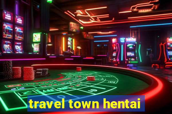 travel town hentai